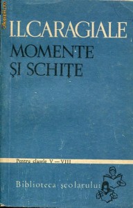 Anticariat Ion Andrei - Momente si schite pentru clasele V- VIII- Caragiale - Autor : I. L. Caragiale - 81690 foto