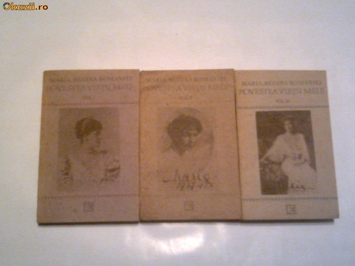 Maria, Regina Romaniei - Povestea vietii mele            Vol.1.2.3. foto mare