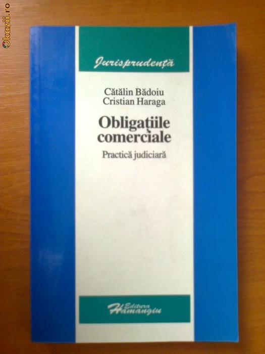 OBLIGATIILE COMERCIALE - PRACTICA JUDICIARA - CATALIN BADOIU, CRISTIAN HARAGA foto mare