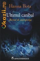Ultimul canibal. Jurnal de antropolog - 121704 foto mare