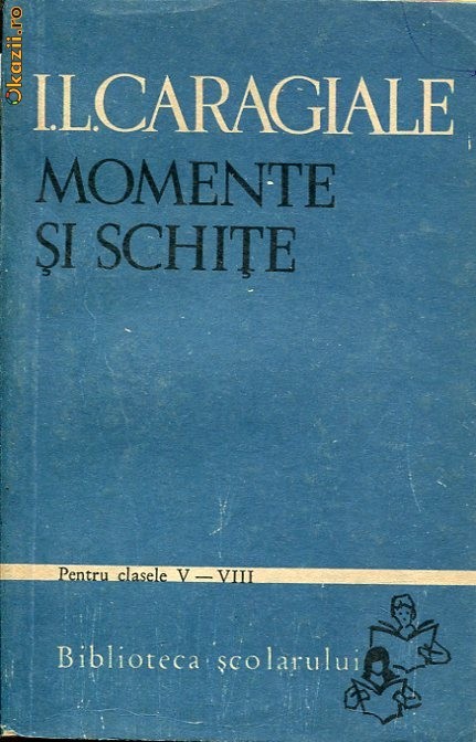 Anticariat Ion Andrei - Momente si schite pentru clasele V- VIII- Caragiale - Autor : I. L. Caragiale - 81690 foto mare